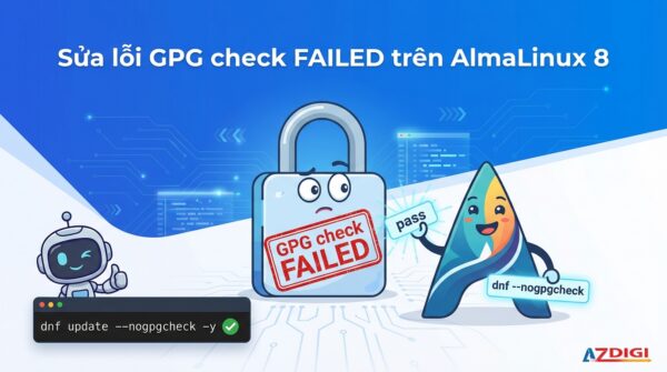 Sửa lỗi  GPG check FAILED trên AlmaLinux 8
