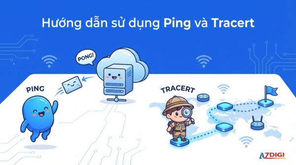 Hướng dẫn sử dụng Ping và Tracert