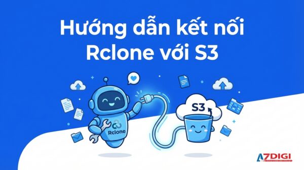 Hướng dẫn kết nối Rclone với S3