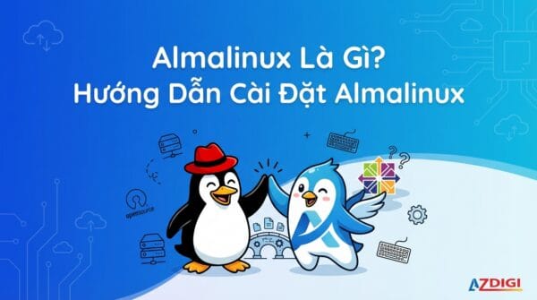 Almalinux Là Gì? Hướng Dẫn Cài Đặt Almalinux