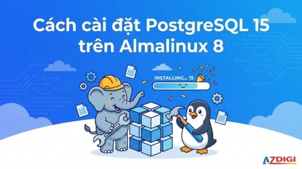 Cách cài đặt PostgreSQL 15 trên Almalinux 8