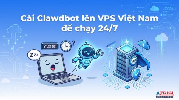 Cài OpenClaw lên VPS Việt Nam để chạy 24/7