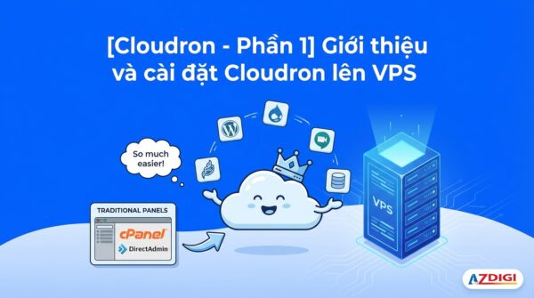 [Cloudron – Phần 1] Giới thiệu và cài đặt Cloudron lên VPS