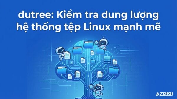 dutree: Kiểm tra dung lượng hệ thống tệp Linux mạnh mẽ