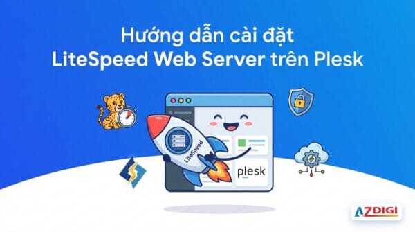 Hướng dẫn cài đặt LiteSpeed Web Server trên Plesk