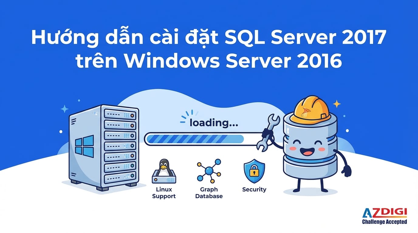 Hướng dẫn cài đặt SQL Server 2017 trên Windows Server 2016 | AZDIGI Blog