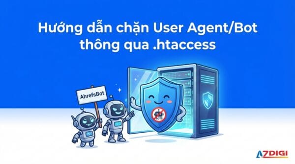 Hướng dẫn chặn User Agent/Bot thông qua .htaccess