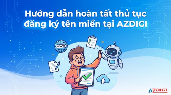 Hướng dẫn hoàn tất thủ tục đăng ký tên miền tại AZDIGI