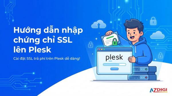 Hướng dẫn nhập chứng chỉ SSL lên Plesk
