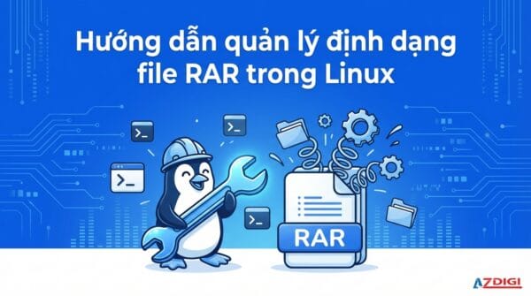 Hướng dẫn quản lý định dạng file RAR trong Linux