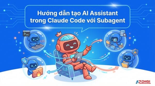 Hướng dẫn dùng Subagents trong Claude để tạo trợ lý AI thông minh