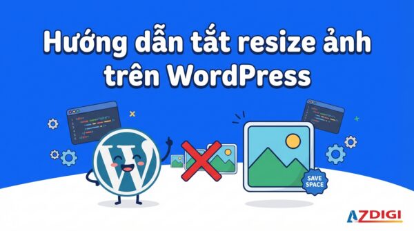 Hướng dẫn tắt resize ảnh trên WordPress