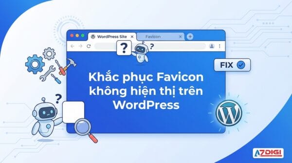 Khắc phục Favicon không hiện thị trên WordPress