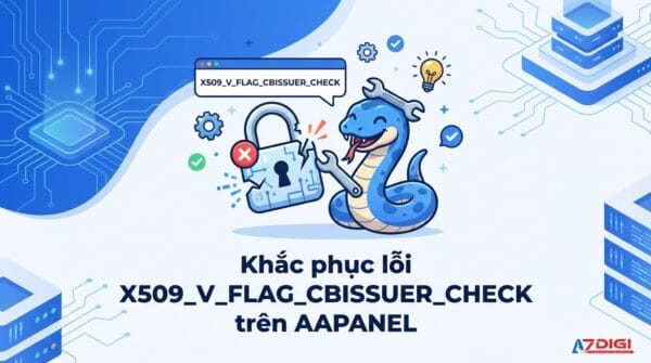 Khắc phục lỗi X509_V_FLAG_CBISSUER_CHECK trên AAPANEL