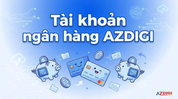 Tài khoản ngân hàng AZDIGI