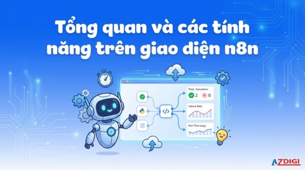 Tổng quan và các tính năng trên giao diện n8n