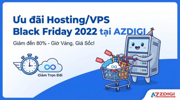 Ưu đãi Hosting/VPS Black Friday 2022 tại AZDIGI