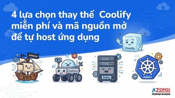4 lựa chọn thay thế Coolify miễn phí và mã nguồn mở để tự host ứng dụng