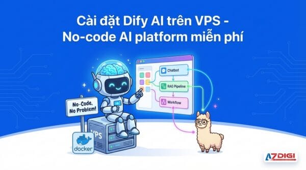 Cài đặt Dify AI trên VPS – No-code AI platform miễn phí