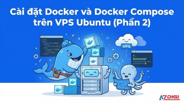 Cài đặt Docker và Docker Compose trên VPS Ubuntu