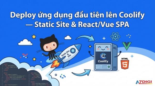 Deploy ứng dụng đầu tiên lên Coolify – Static Site & React/Vue SPA