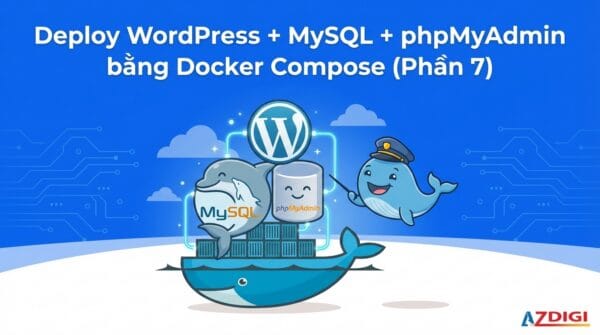 Deploy WordPress + MySQL + phpMyAdmin bằng Docker Compose