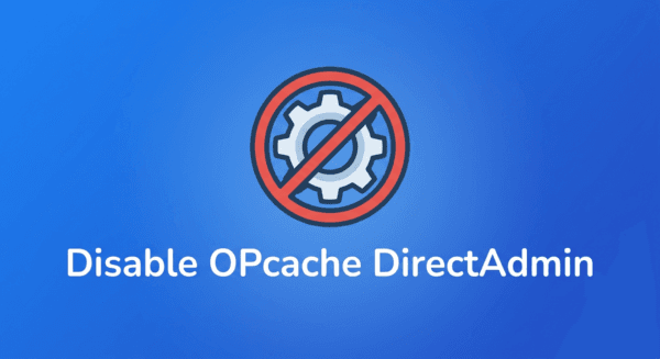 How to disable OPCache on DirectAdmin