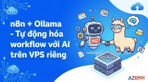 n8n + Ollama – Tự động hóa workflow với AI chạy trên VPS riêng