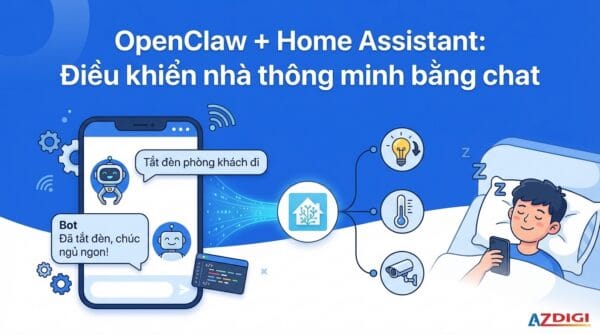OpenClaw + Home Assistant: Điều khiển nhà thông minh bằng chat