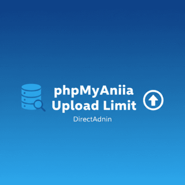 Tăng giới hạn upload/import phpMyadmin Directadmin chỉ với 3 bước