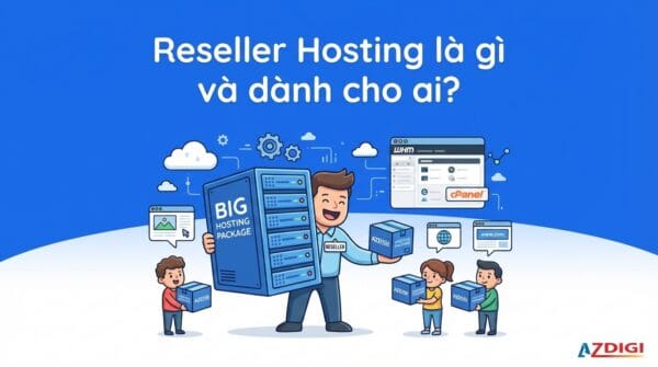 Reseller Hosting là gì và dành cho ai?