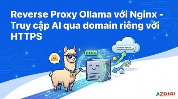 Reverse Proxy Ollama với Nginx – Truy cập AI qua domain riêng với HTTPS