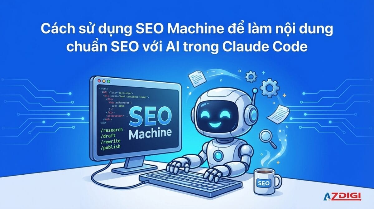 Cách sử dụng SEO Machine để làm nội dung chuẩn SEO với AI trong Claude Code