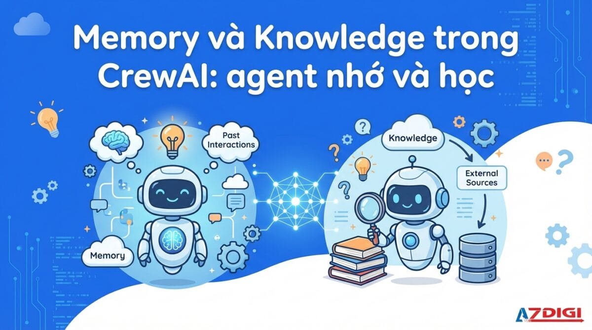 Memory và Knowledge trong CrewAI: agent nhớ và học