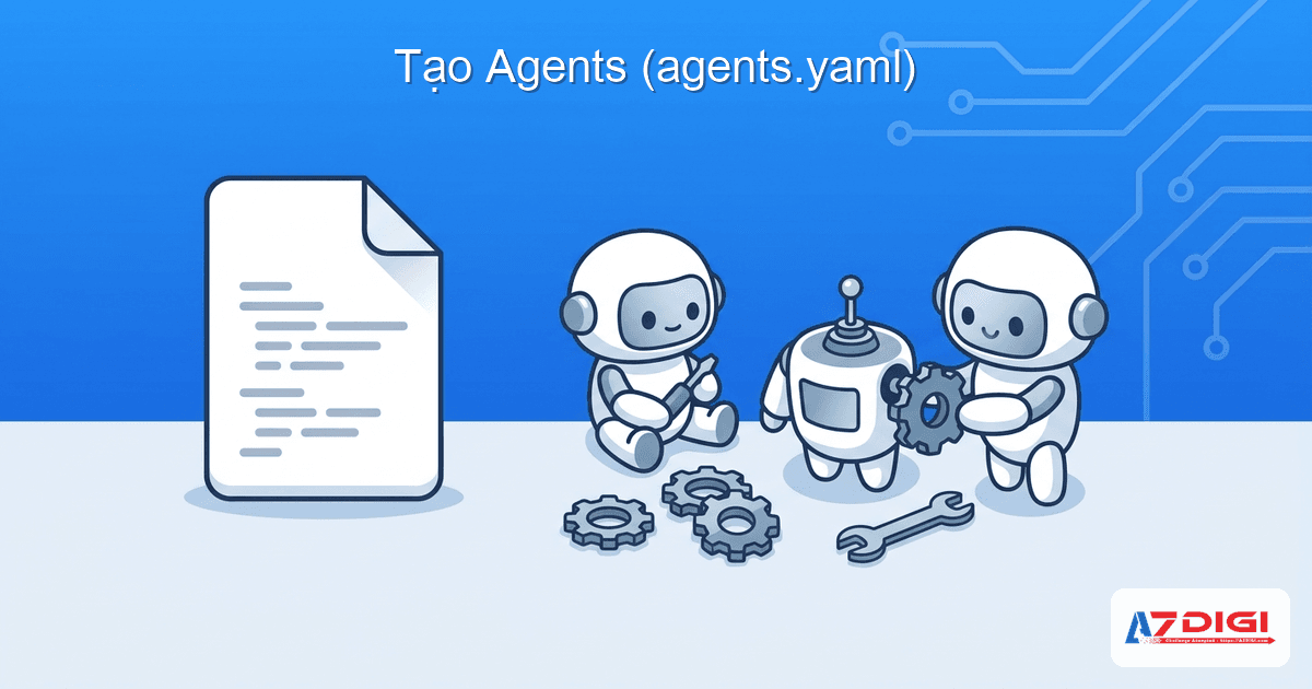 Tạo Agents (agents.yaml)