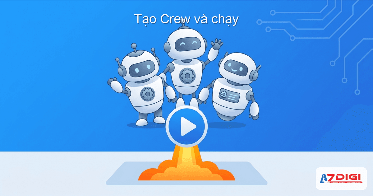 Tạo Crew và chạy (crew.py + main.py)