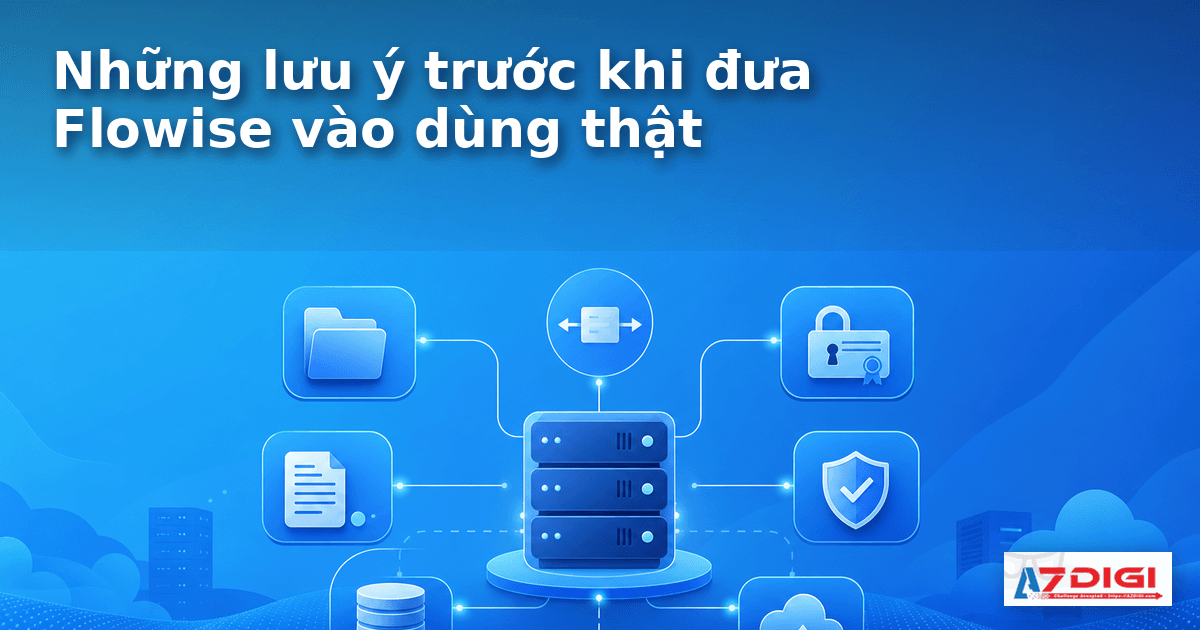 Minh hoạ các lưu ý về lưu trữ, reverse proxy, bảo mật and scale khi self-hosted Flowise