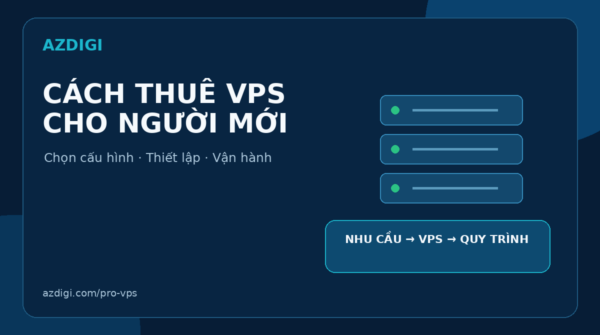 Cách thuê VPS, chọn cấu hình và thiết lập an toàn